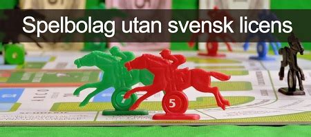 Spelbolag utan svensk licens – Guide til.